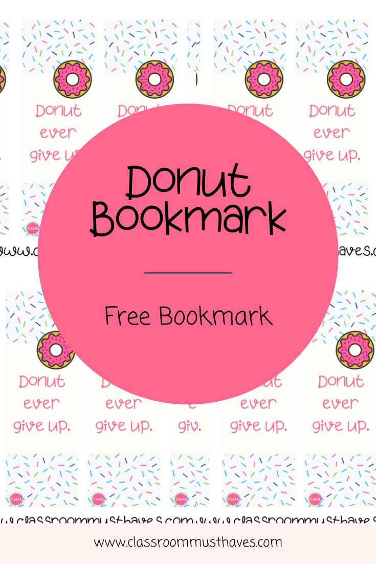 "Donut ever give up" bookmark. 

www.classroommusthaves.com via @classroommusthaves